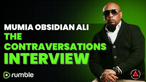 Mumia Obsidian Ali Returns To YouTube! (The Contraversations Interview)
