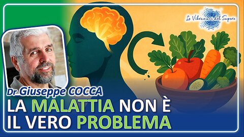 La malattia non è il vero problema - Dr Giuseppe Cocca