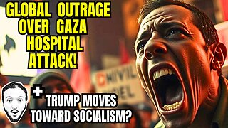 LIVE: Global Outrage Over Israel's Hospital Attack + Trump's New Socialism