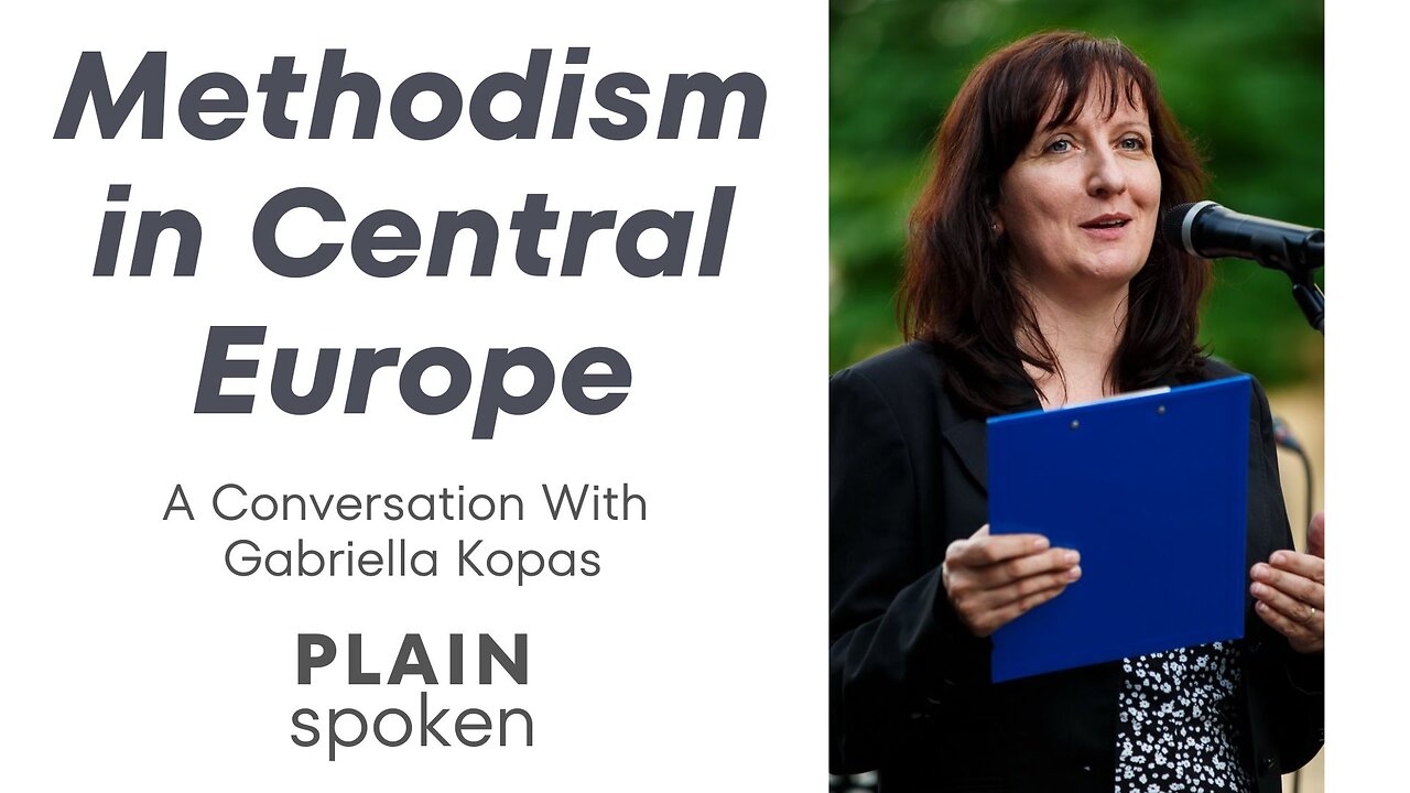 Methodism in Central Europe - A Conversation with Gabriella Kopas