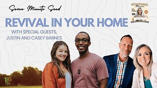 Revival in the Home with Special Guests - Justin and Casey Barnes!