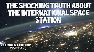 Flat Earth: The shocking truth about the international space station