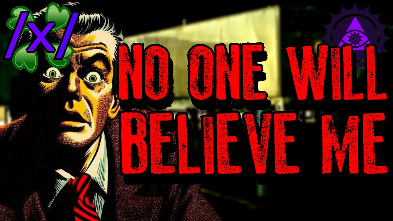 No One Will Believe Me | 4chan /x/ Paranormal Greentext Stories Thread