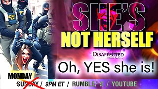 "She's not herself": Oh yes, she is