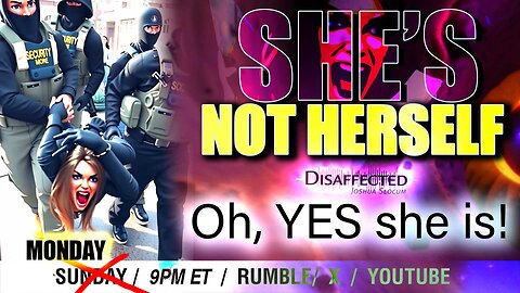 "She's not herself": Oh yes, she is