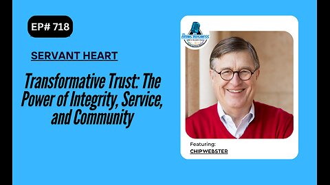 Transformative Trust: The Power of Integrity, Service, and Community with Chip Webster