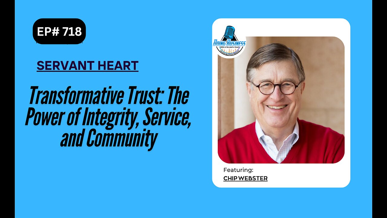 Transformative Trust: The Power of Integrity, Service, and Community with Chip Webster
