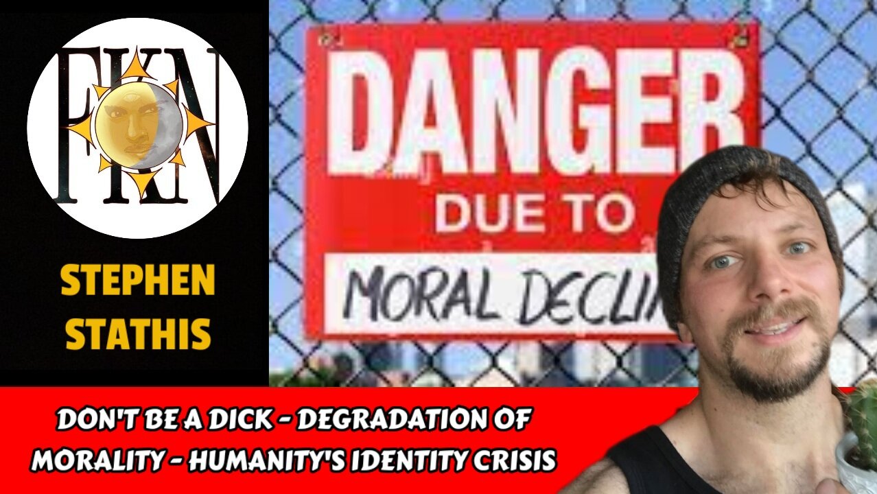 Don't Be A Dick - Degradation of Morality - Humanity's Identity Crisis | Stephen Stathis