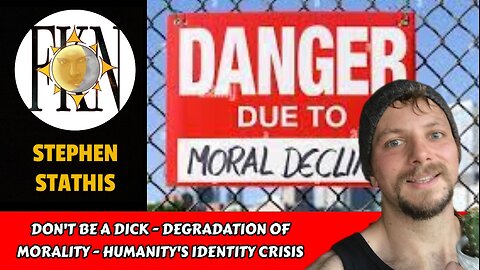 Don't Be A Dick - Degradation of Morality - Humanity's Identity Crisis | Stephen Stathis
