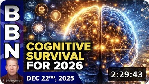 Brighteon Broadcast News, Dec 22, 2025 - Cognitive Survival Skills for 2026 and Beyond