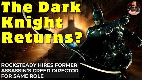 Rocksteady Makes a NEW Hire That Suggests a NEW Arkham Batman Game!