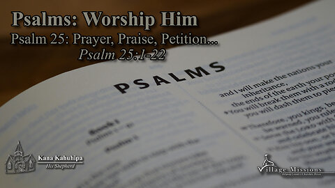 01.25.26 - Psalm 25: Prayer, Praise, Petition... - Psalm 25:1-22