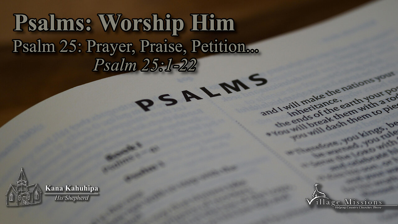 01.25.26 - Psalm 25: Prayer, Praise, Petition... - Psalm 25:1-22