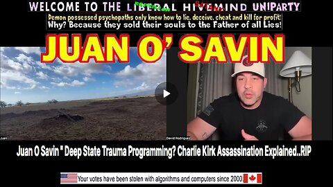 Juan O Savin " Deep State Trauma Programming? Charlie Kirk Assassination Explained..RIP