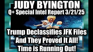 Judy Byington 3.21.25 ~ Trump Declassifies JFK Files And They Proved It All! Time is Running Out!