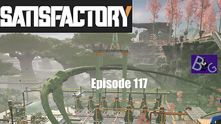 Satisfactory 1.0 Playthrough Episode 117 (pt 2)