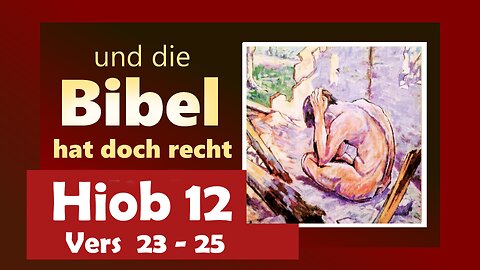 Und die BIBEL hat doch recht! Hiob 12,23–25