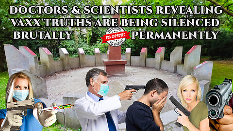 DOCTORS AND SCIENTISTS REVEALING VAXX TRUTHS ARE BEING SILENCED MANY PERMANENTLY 🤯 😵⚰️🪦🚬