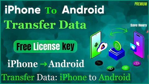 How to Transfer iPhone to Android: Free License Key 🔑 | No Data Loss, 1-Click Solution!