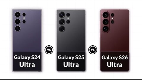 Samsung Galaxy S26 Ultra Vs Galaxy S25 Ultra Vs Galaxy S24 Ultra - What's New?