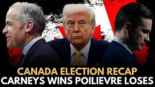 Canada Election Recap: Carney Beats Poilievre, Is Trump to Blame?