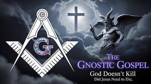 The Gnostic Gospel - God Doesn't Kill - Did Jesus Need to Die