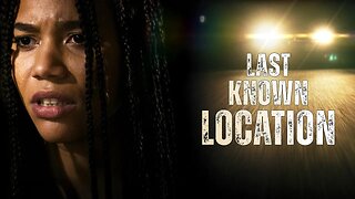 Last Known Location I Official Trailer