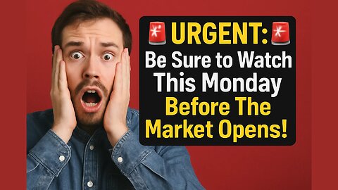 URGENT: 🚨Be Sure to Watch This Monday Before The Market Opens!🚨