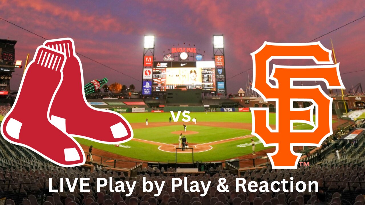 Boston Red Sox vs. San Francisco Giants LIVE Play by Play & Reaction