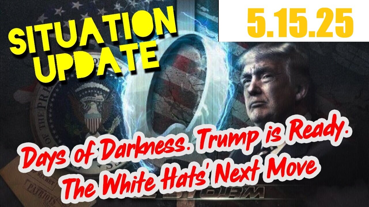 SITUATION UPDATE 5/15/25 - President Trump's Memorable Week Of Success! Blackouts And Scary Events