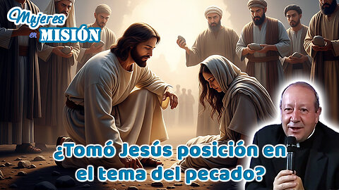¿Tomó Jesús posición en el tema del pecado? - Mujeres en Misión