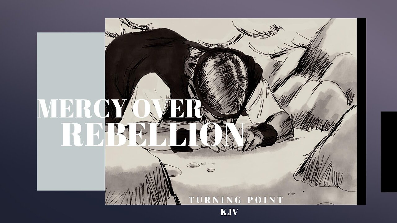 God's Mercy Over Rebellion: The Turning Point