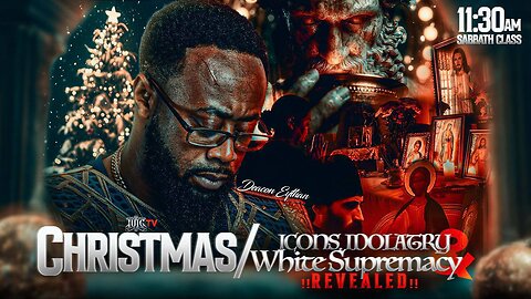 CHRISTMAS/ ICONS, IDOLATRY, WHITE SUPREMACY !!REVEALED!!