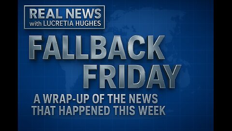 FallBack Friday And More... Real News with Lucretia Hughes.