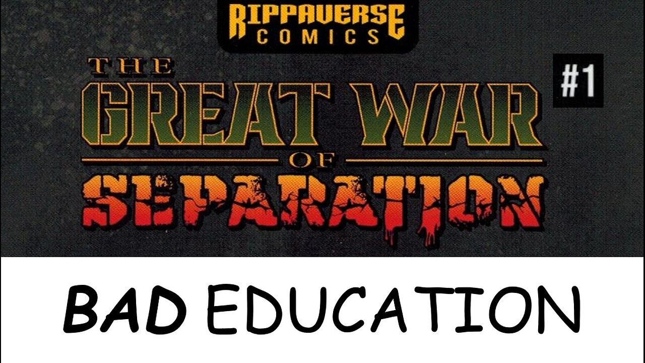 Review: THE GREAT WAR OF SEPARATION #1 - Bad Education!