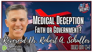Reverend Dr. Robert A. Schuller MEDICAL DECEPTION Faith in God or Government? |EP571