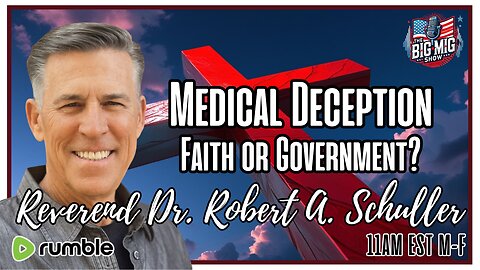 Reverend Dr. Robert A. Schuller MEDICAL DECEPTION Faith in God or Government? |EP571