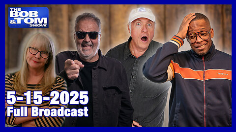 The Bob and Tom Show May 15, 2025