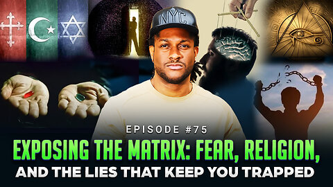 Episode #75 - Exposing the Matrix: Fear, Religion, and the Lies That Keep You Trapped