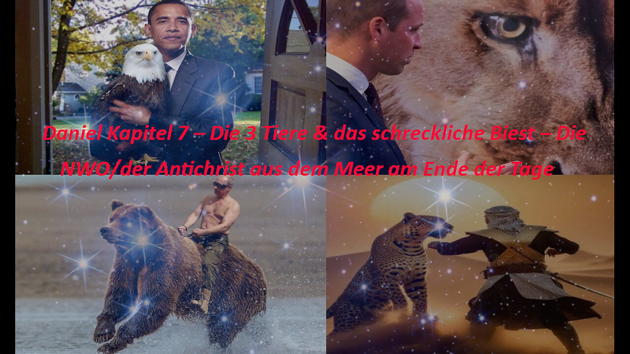 Daniel 7 & Off. 13 – Die 3 Tiere & das 4. schreckliche Tier (Chimäre) aus dem Meer am Ende der Tage!