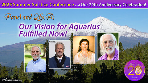 Our Vision for Aquarius Fulfilled Now! with David, Dannion Brinkley, Ananda Ma & Peter Mount Shasta