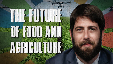 The Future of Food and Agriculture – Alex Newman