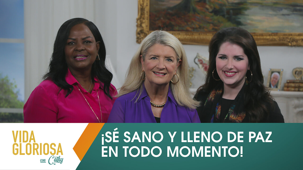 VIDA GLORIOSA CON CATHY: ¡SÉ SANO Y LLENO DE PAZ EN TODO MOMENTO!