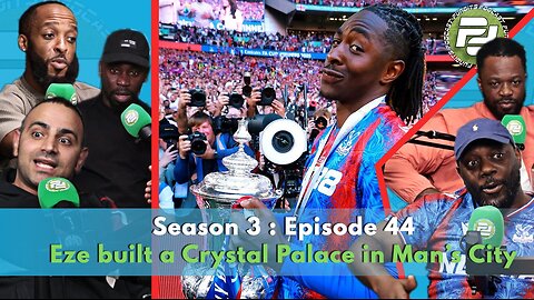 Eze built a Crystal Palace in Man’s City | Podcast Pundits