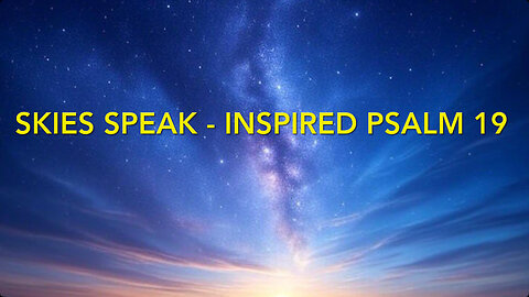 🎵 “Skies Speak” - Inspired by Psalm 19 🎵 - Official Music Video