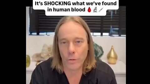 It's Shocking What We've Found in Human Blood'' - Dr Edward Group