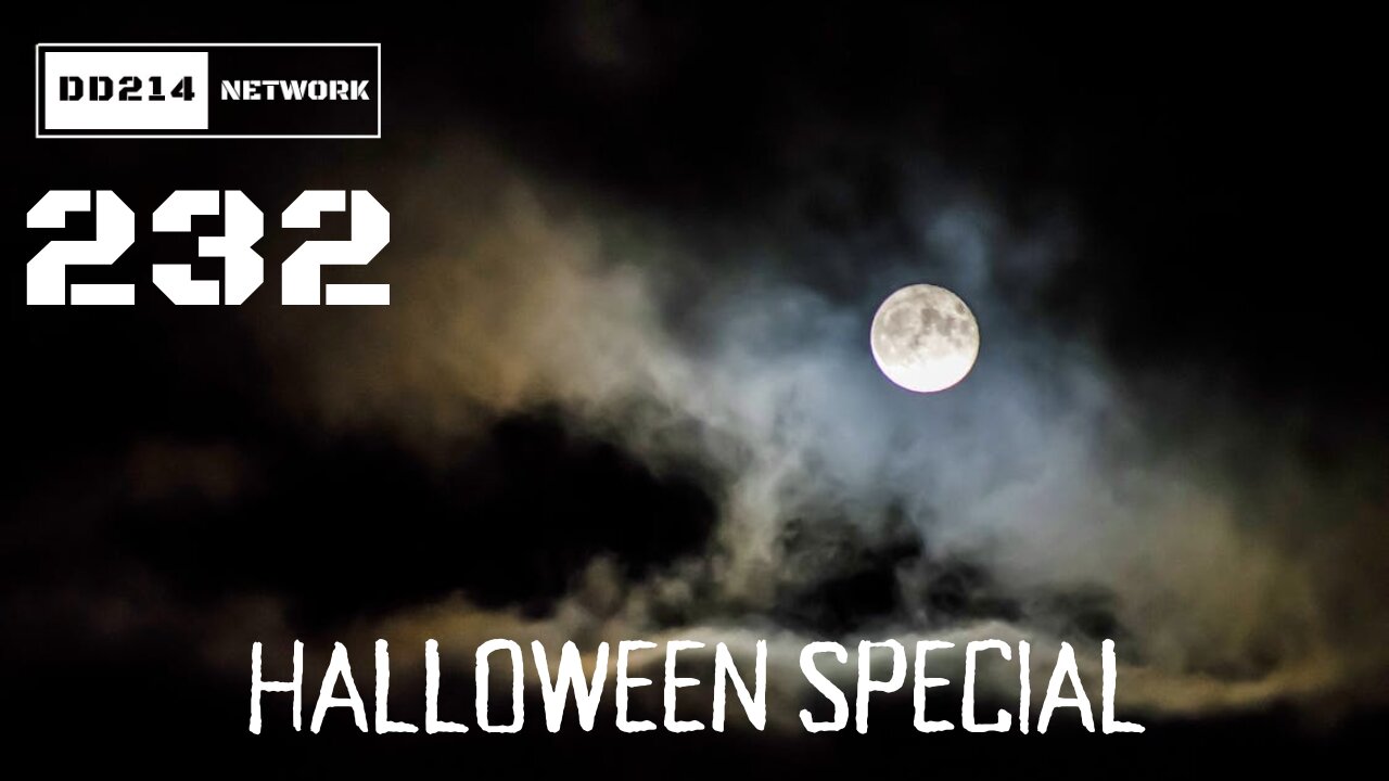 ⚫️🎃DD214 NETWORK LIVE | 232 Warriors, Come Out to Play 🎃⚫️