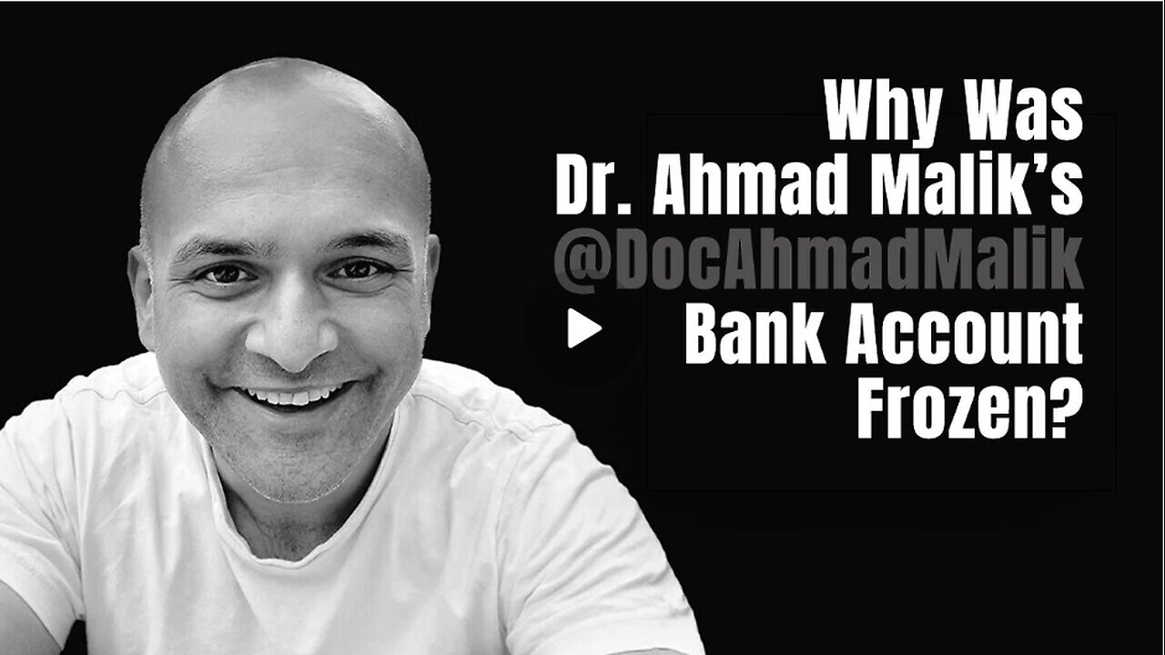 Why Was Dr. Ahmad Malik's Bank Account Frozen?