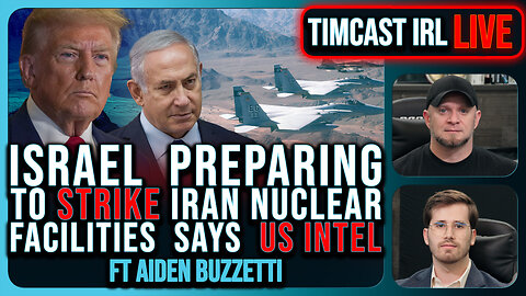 Israel Prepares To STRIKE Iran Nuclear Facilities Says US Intel | Timcast IRL