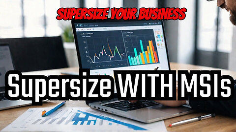 Are You Using MSIs To Supersize Your Business?